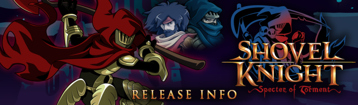 The release information for 'Shovel Knight: Specter of Torment' has been announced