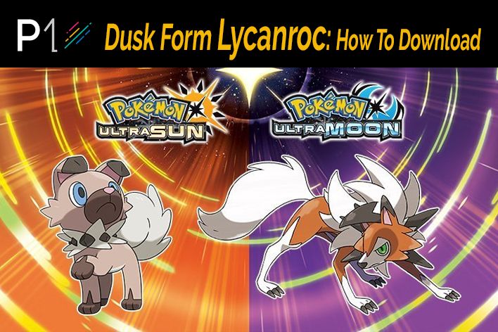 Pokémon Ultra Sun And Moon Dusk Form Lycanroc: How To Download